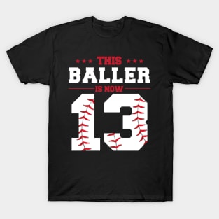 This Baller Is Now 13 Birthday Baseball Theme Bday Party T-Shirt